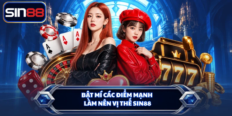 Bật mí các điểm mạnh làm nên vị thế SIN88