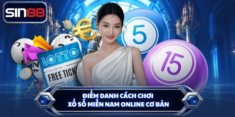 Điểm danh cách chơi xổ số miền Nam online cơ bản