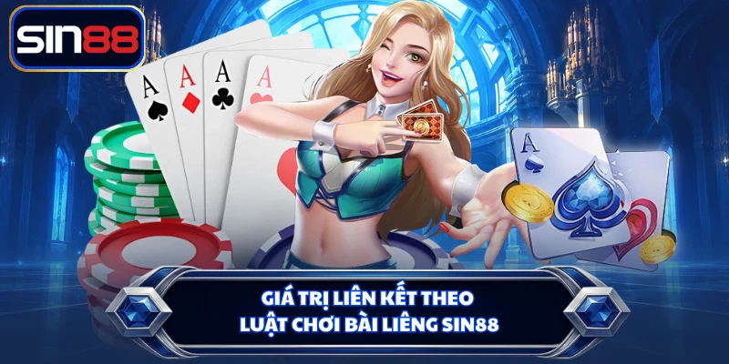 Giá trị liên kết theo luật chơi bài Liêng SIN88