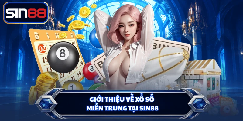 Giới thiệu về xổ số miền Trung tại SIN88