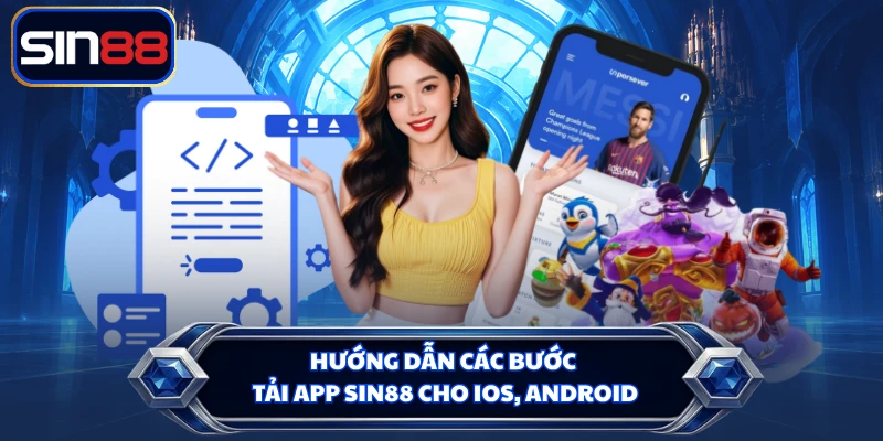 Hướng dẫn các bước tải app SIN88 cho iOS, Android