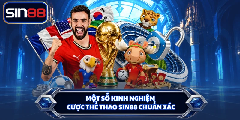 Một số kinh nghiệm cược thể thao SIN88 chuẩn xác