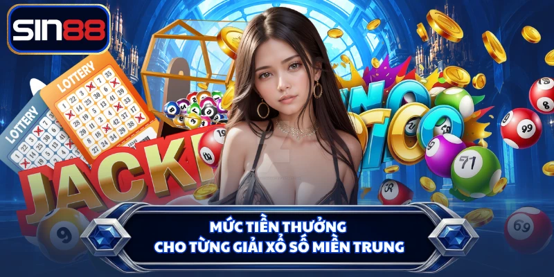 Mức tiền thưởng cho từng giải xổ số miền Trung