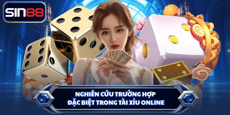 Nghiên cứu trường hợp đặc biệt trong tài xỉu online