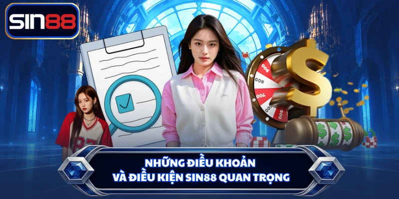 Những điều khoản và điều kiện SIN88 quan trọng