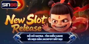 Nổ Hũ Natra - Tìm Hiểu Game Và Mẹo Săn Jackpot Bất Bại