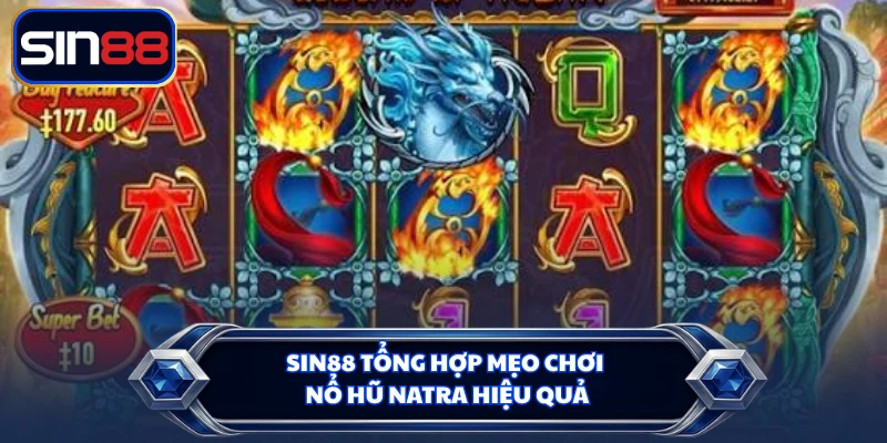 SIN88 tổng hợp mẹo chơi nổ hũ Natra hiệu quả