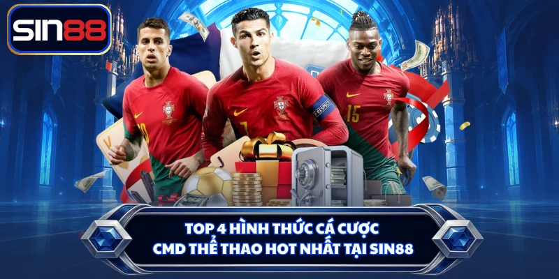 Top 4 hình thức cá cược CMD thể thao hot nhất tại SIN88